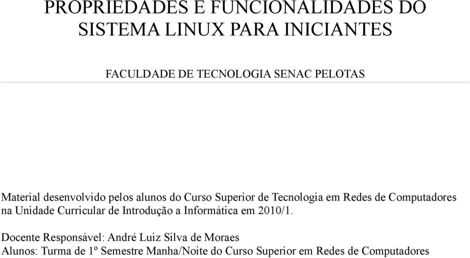 Computadores na Unidade Curricular de Introdução a Informática em 2010/1.