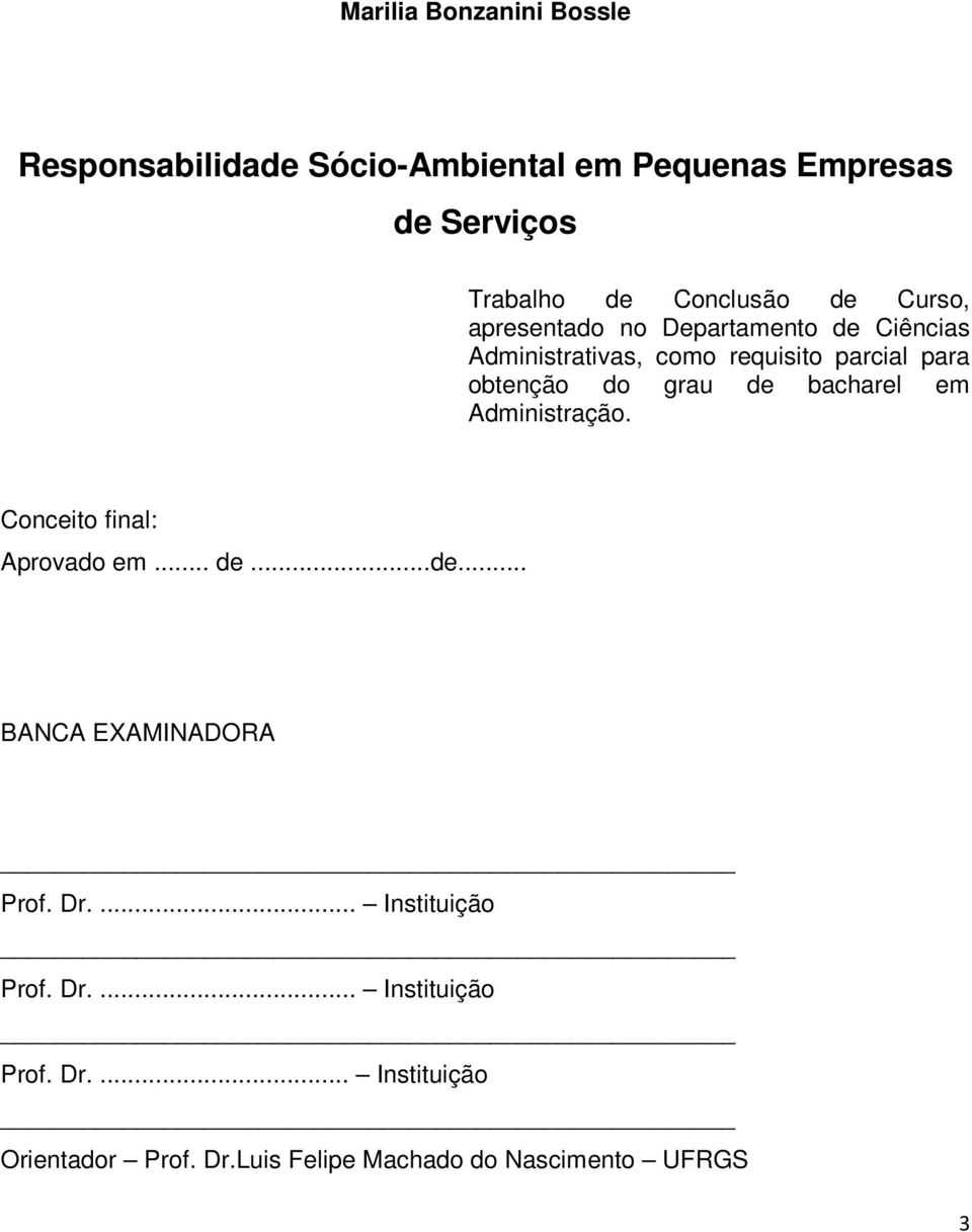 de bacharel em Administração. Conceito final: Aprovado em... de...de... BANCA EXAMINADORA Prof. Dr.