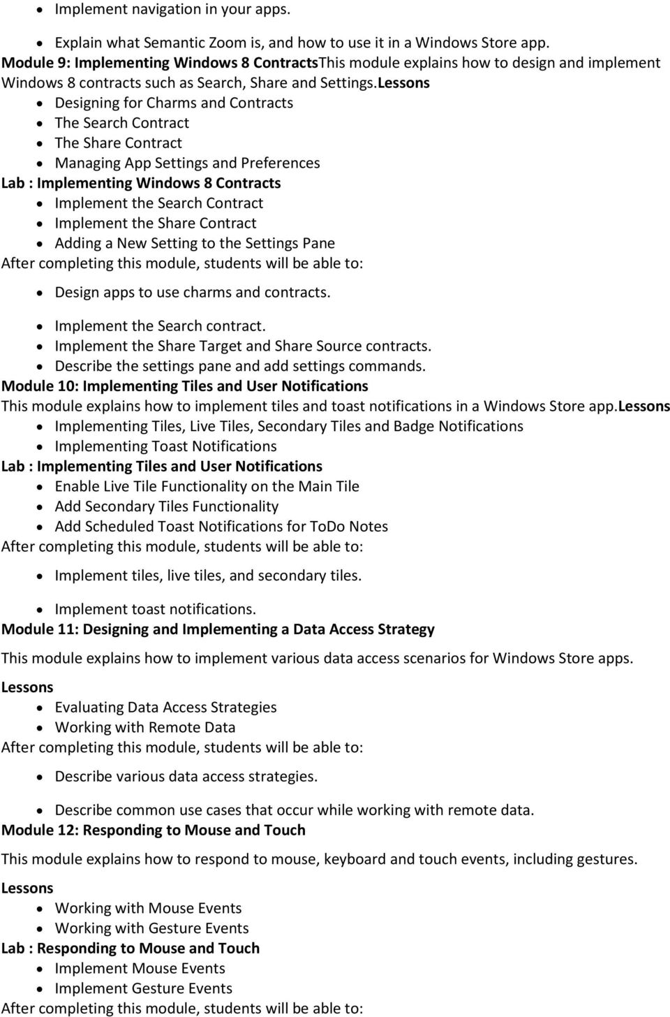 Lessons Designing for Charms and Contracts The Search Contract The Share Contract Managing App Settings and Preferences Lab : Implementing Windows 8 Contracts Implement the Search Contract Implement