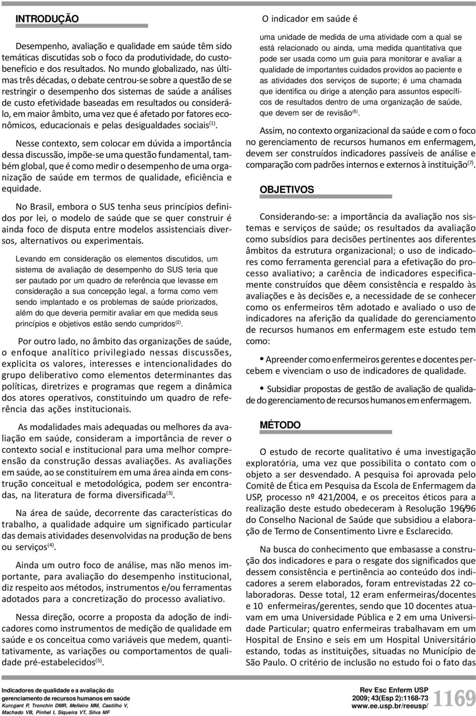 considerálo, em maior âmbito, uma vez que é afetado por fatores econômicos, educacionais e pelas desigualdades sociais (1).