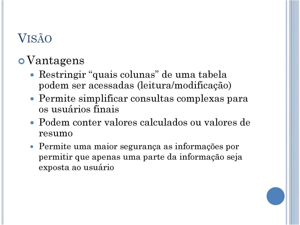 finais Podem conter valores calculados ou valores de resumo Permite uma maior