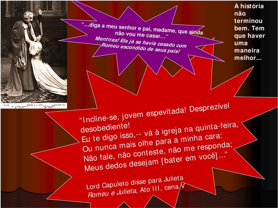 Eu te digo isso,-- vá à igreja na quinta-feira, Ou nunca mais olhe para a minha cara: Não fale, não conteste, não me