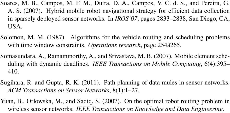 Algorithms for the vehicle routing and scheduling problems with time window constraints. Operations research, page 254â265. Somasundara, A., Ramammorthy, A., and Srivastava, M. B. (2007).