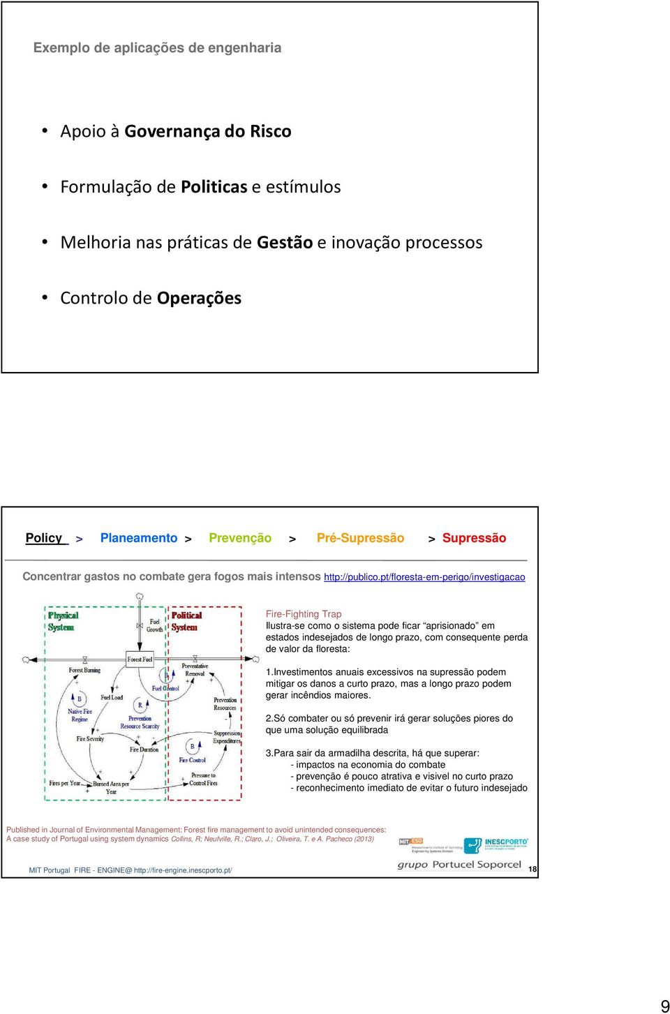 pt/floresta-em-perigo/investigacao Fire-Fighting Trap Ilustra-se como o sistema pode ficar aprisionado em estados indesejados de longo prazo, com consequente perda de valor da floresta: 1.