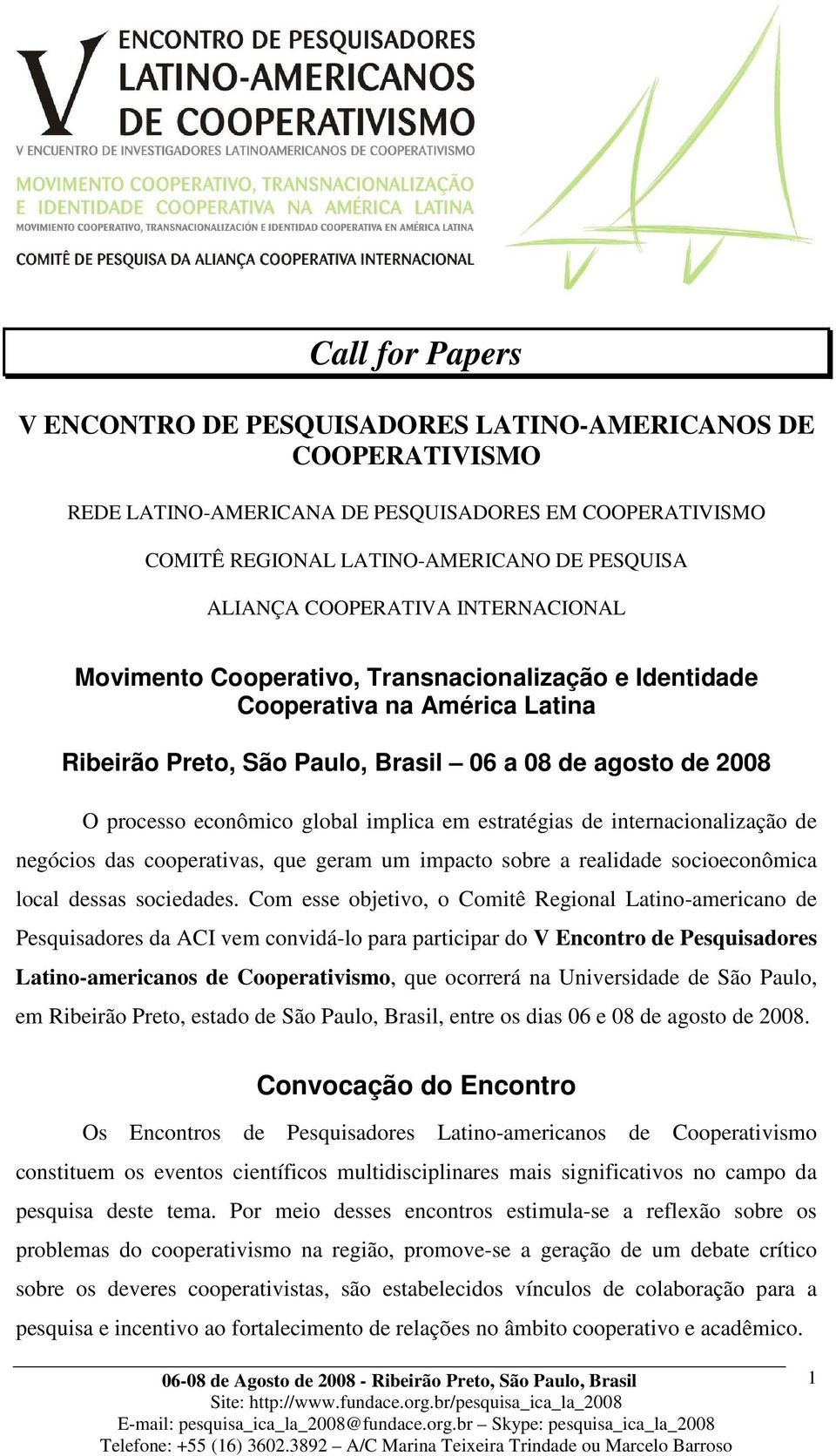 implica em estratégias de internacionalização de negócios das cooperativas, que geram um impacto sobre a realidade socioeconômica local dessas sociedades.