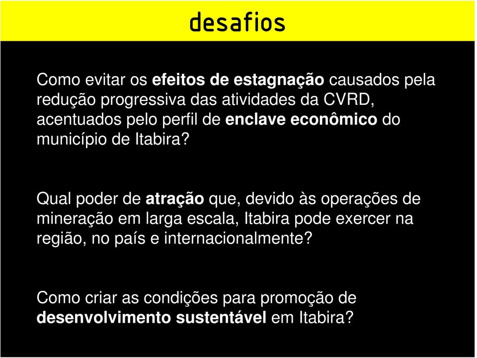 Qual poder de atração que, devido às operações de mineração em larga escala, Itabira pode exercer