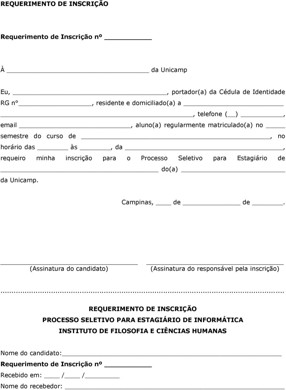 Estagiário de do(a) da Unicamp. Campinas, de de. (Assinatura do candidato) (Assinatura do responsável pela inscrição).