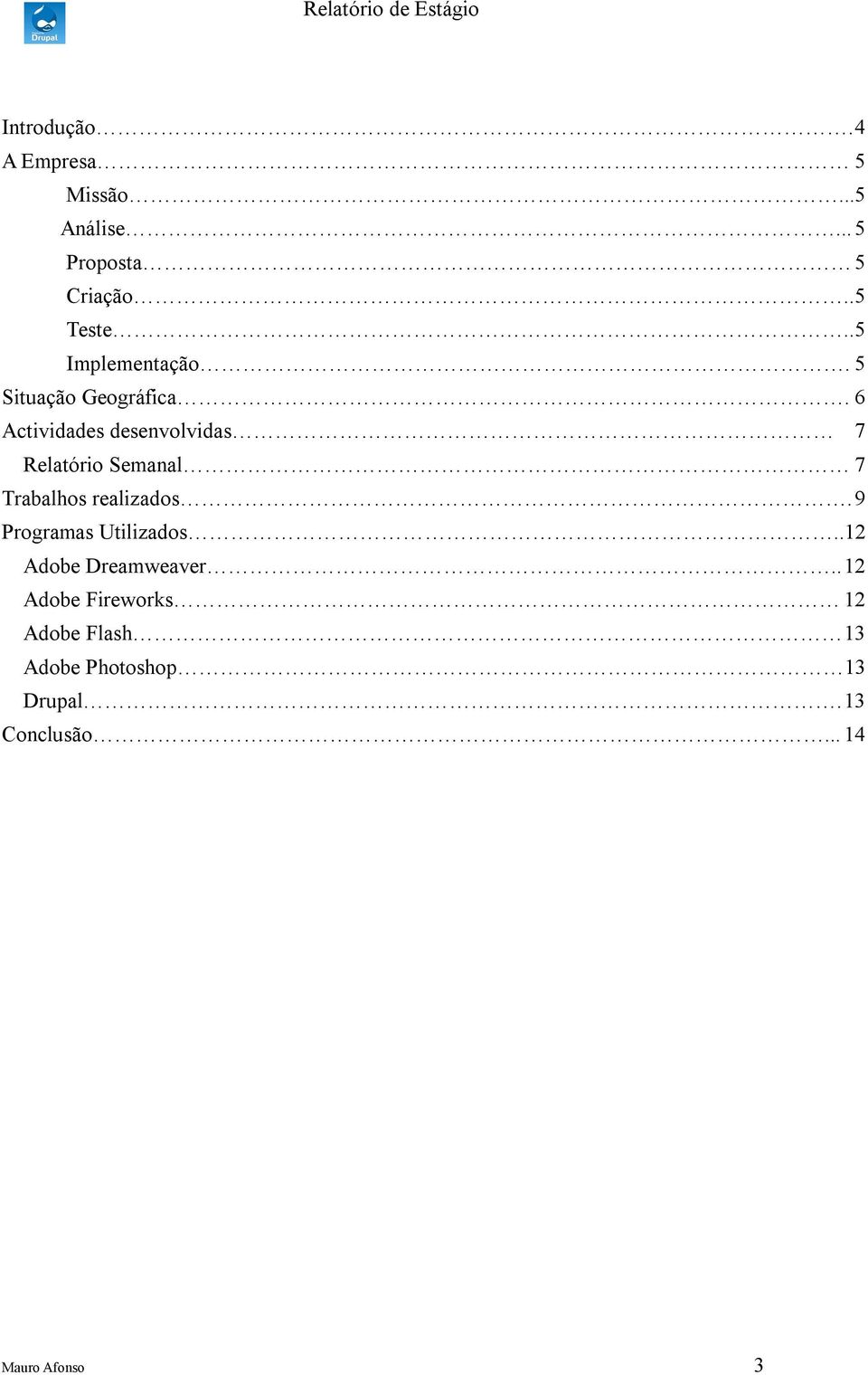 6 Actividdes desenvolvids 7 Reltório Semnl 7 Trblhos relizdos.