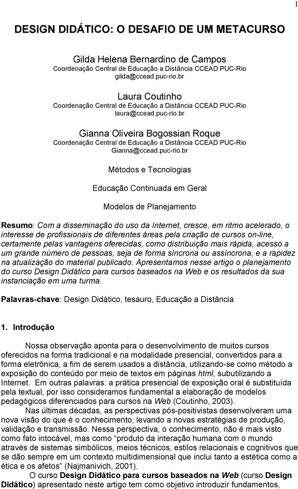 br Gianna Oliveira Bogossian Roque Coordenação Central de Educação a Distância CCEAD PUC-Rio Gianna@ccead.puc-rio.