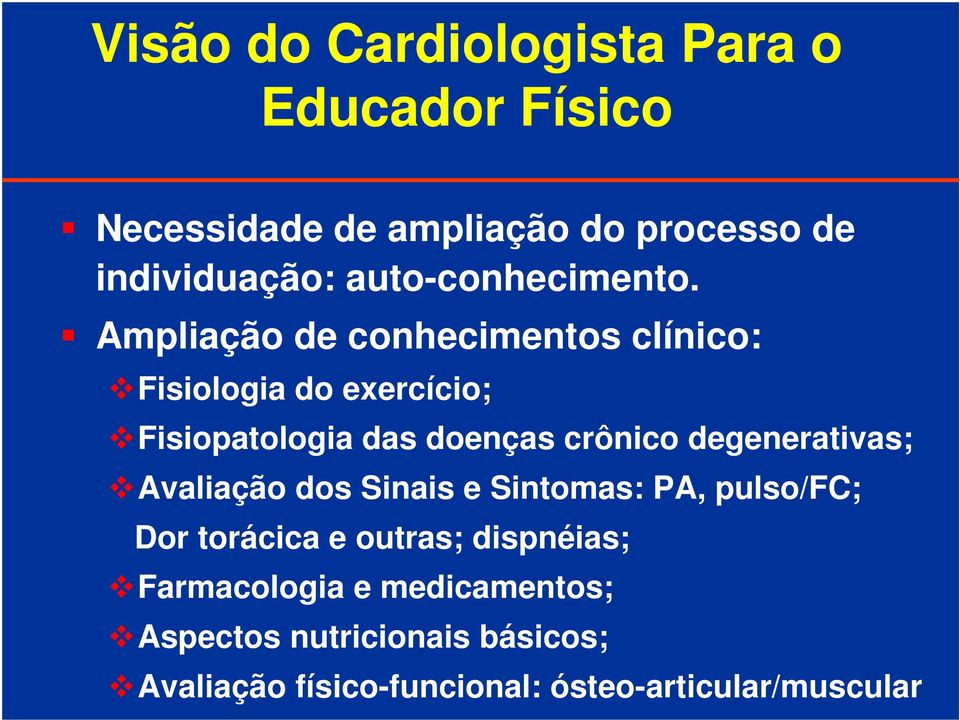 Ampliação de conhecimentos clínico: Fisiologia do exercício; Fisiopatologia das doenças crônico