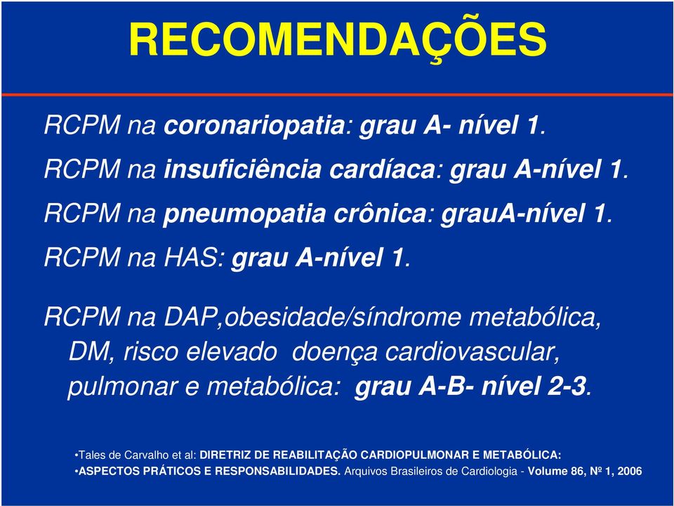 RCPM na DAP,obesidade/síndrome metabólica, DM, risco elevado doença cardiovascular, pulmonar e metabólica: grau A-B-
