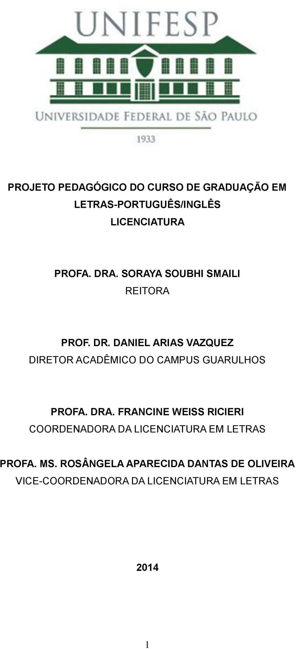 DANIEL ARIAS VAZQUEZ DIRETOR ACADÊMICO DO CAMPUS GUARULHOS PROFA. DRA.