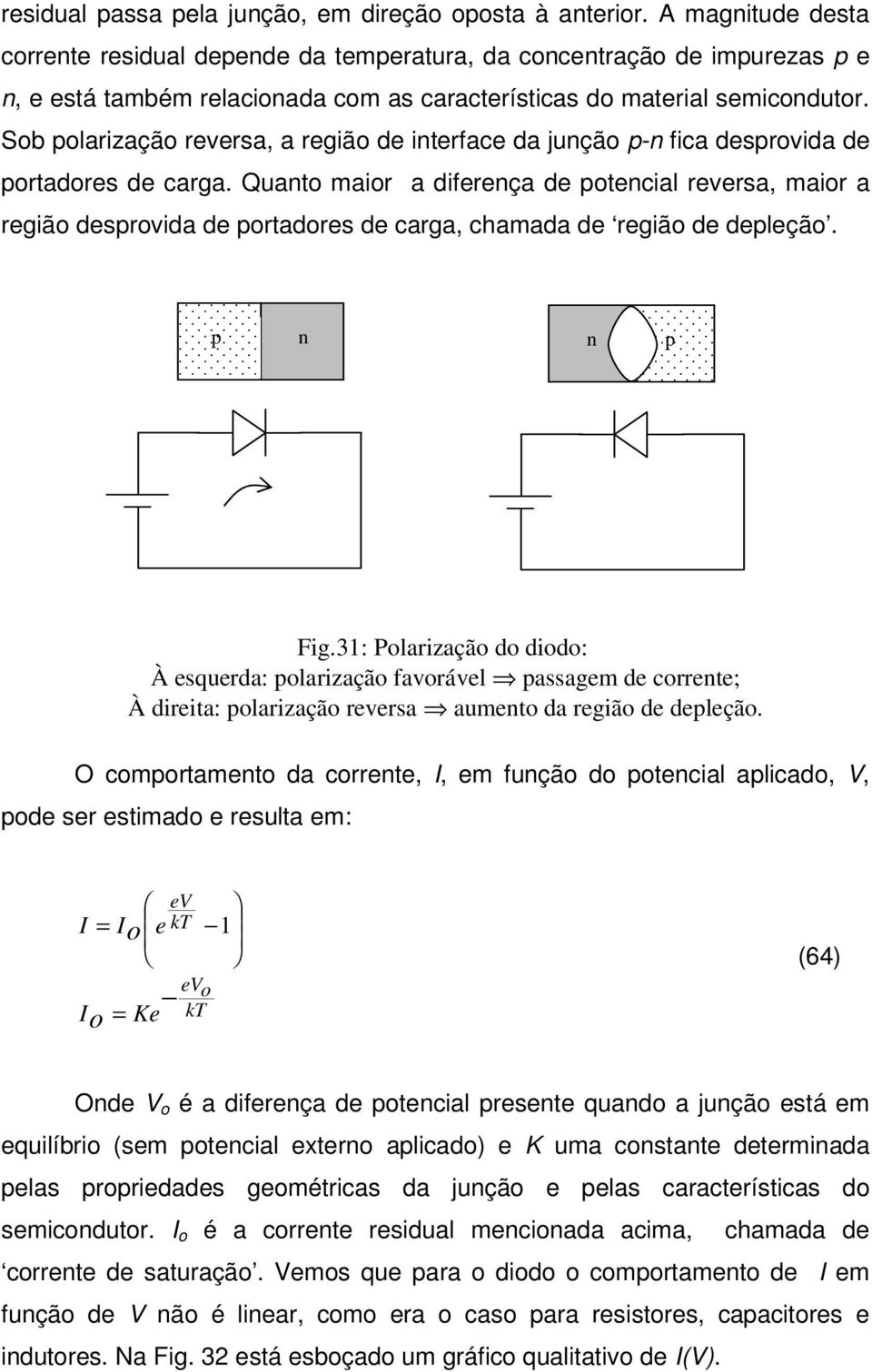 31: Polarzação do dodo: À squrda: polarzação faorál passagm d corrnt; À drta: polarzação rrsa aumnto da rgão d dplção.