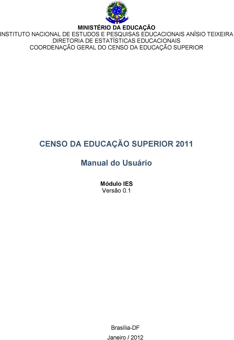 COORDENAÇÃO GERAL DO CENSO DA EDUCAÇÃO SUPERIOR CENSO DA EDUCAÇÃO