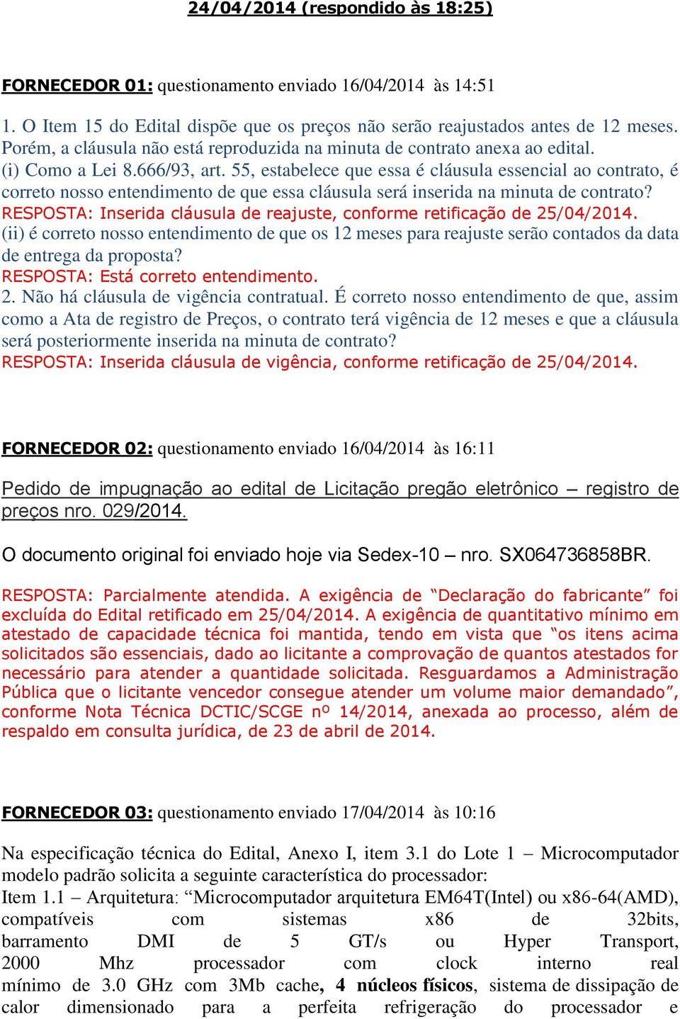 55, estabelece que essa é cláusula essencial ao contrato, é correto nosso entendimento de que essa cláusula será inserida na minuta de contrato?