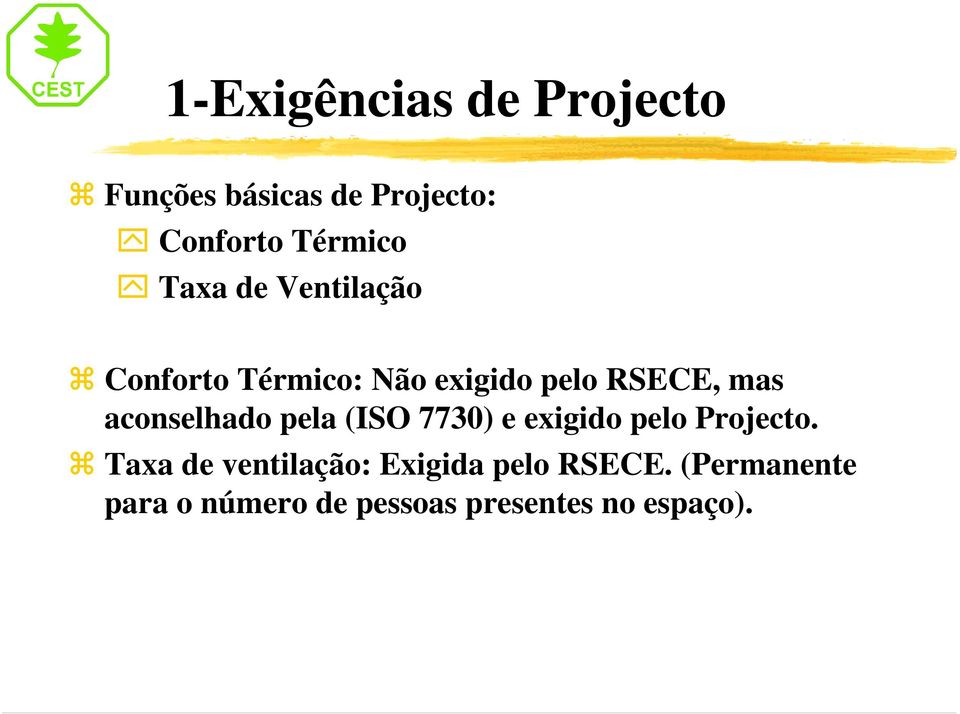 aconselhado pela (ISO 7730) e exigido pelo Projecto.