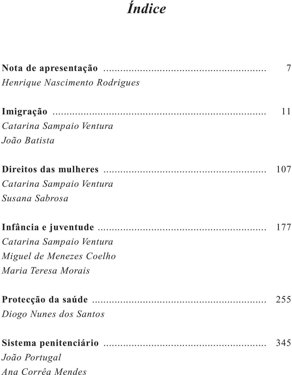 .. 107 Catarina Sampaio Ventura Susana Sabrosa Infância e juventude.