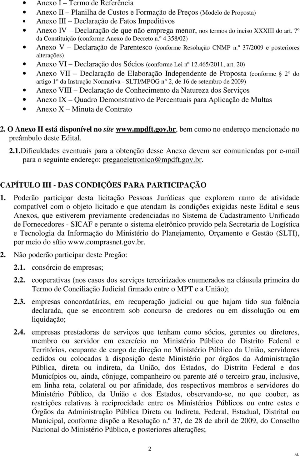 º 7/009 e posteriores alterações) Anexo VI Declaração dos Sócios (conforme Lei nº 1.465/011, art.