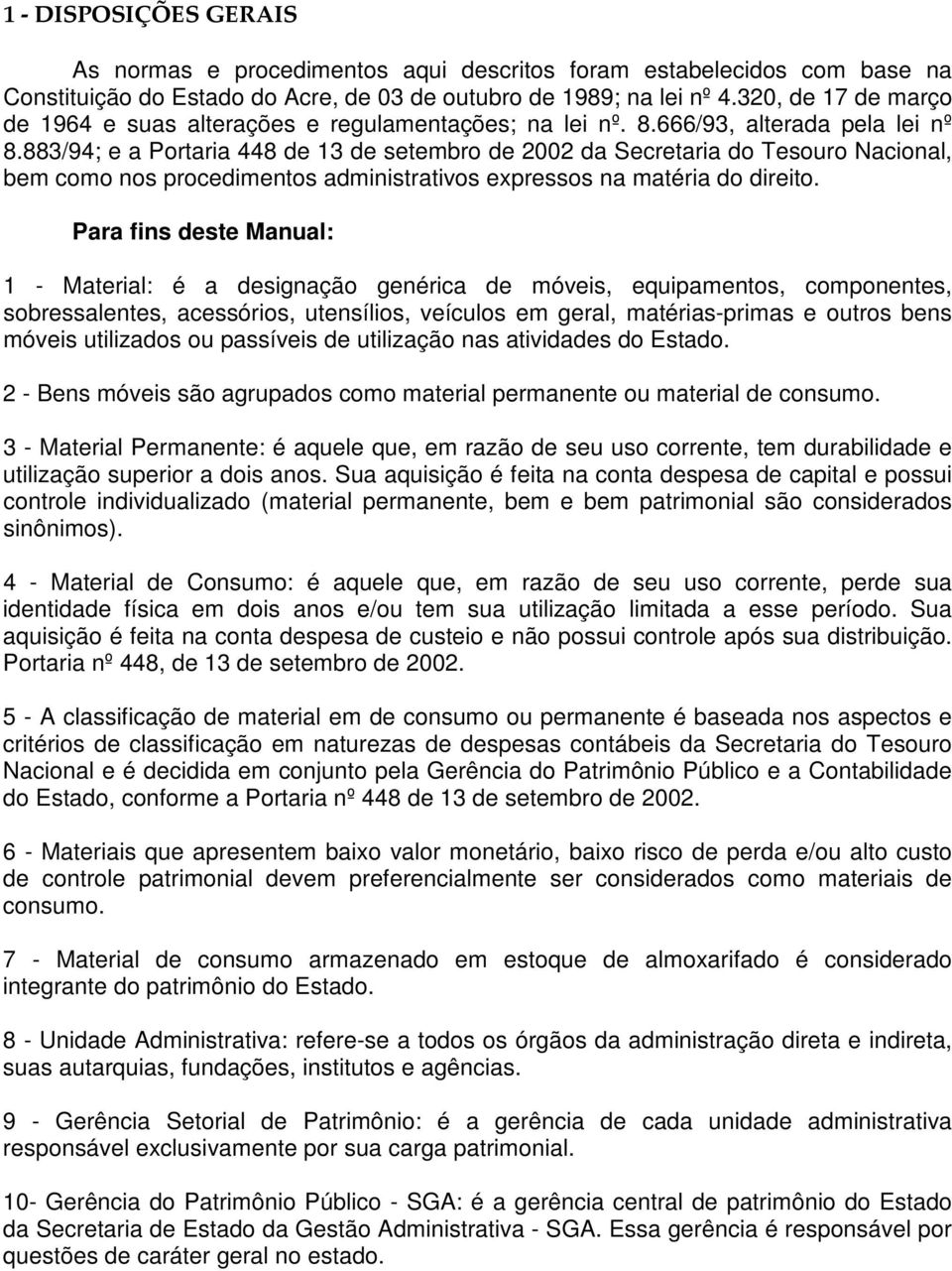 883/94; e a Portaria 448 de 13 de setembro de 2002 da Secretaria do Tesouro Nacional, bem como nos procedimentos administrativos expressos na matéria do direito.