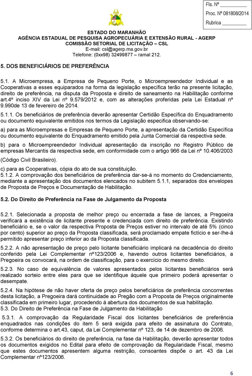 na disputa da Proposta e direito de saneamento na Habilitação conforme art.4º inciso XIV da Lei nº 9.579/2012