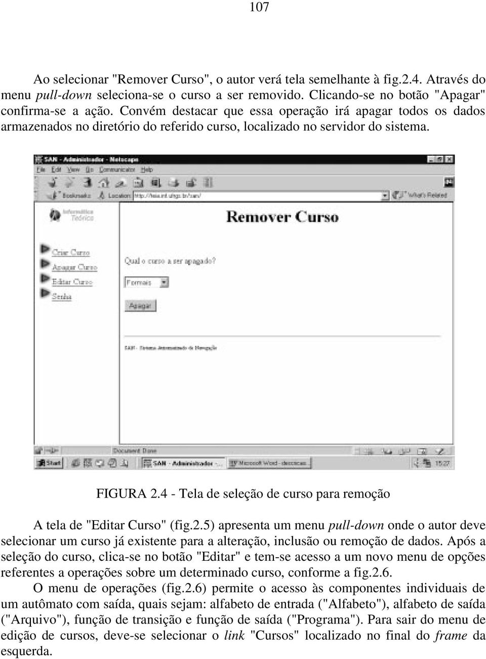 4 - Tela de seleção de curso para remoção A tela de "Editar Curso" (fig.2.