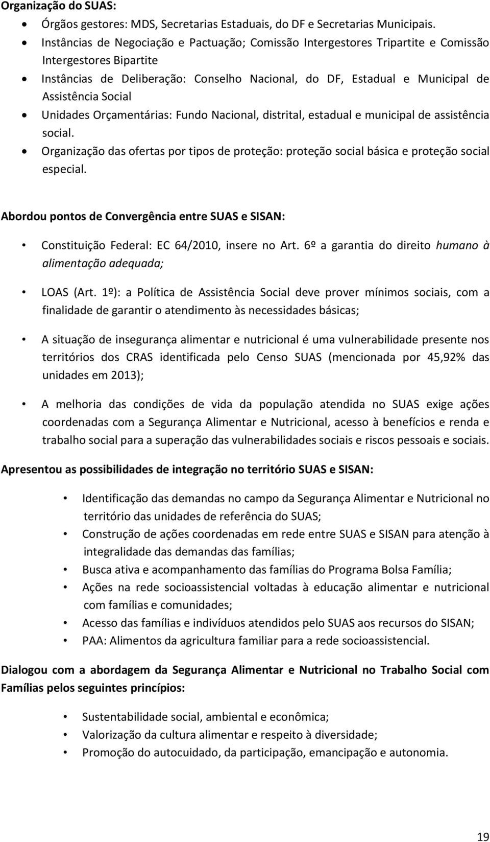 Social Unidades Orçamentárias: Fundo Nacional, distrital, estadual e municipal de assistência social. Organização das ofertas por tipos de proteção: proteção social básica e proteção social especial.