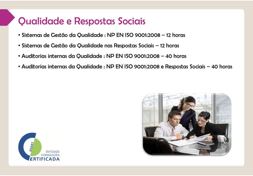 horas Auditorias internas da Qualidade : NP EN ISO 9001:2008 40 horas