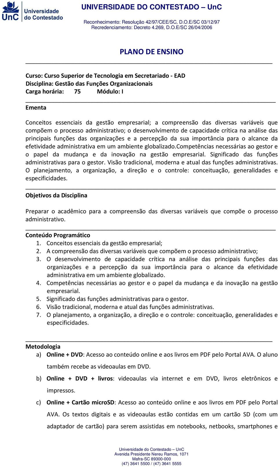 sua importância para o alcance da efetividade administrativa em um ambiente globalizado.competências necessárias ao gestor e o papel da mudança e da inovação na gestão empresarial.