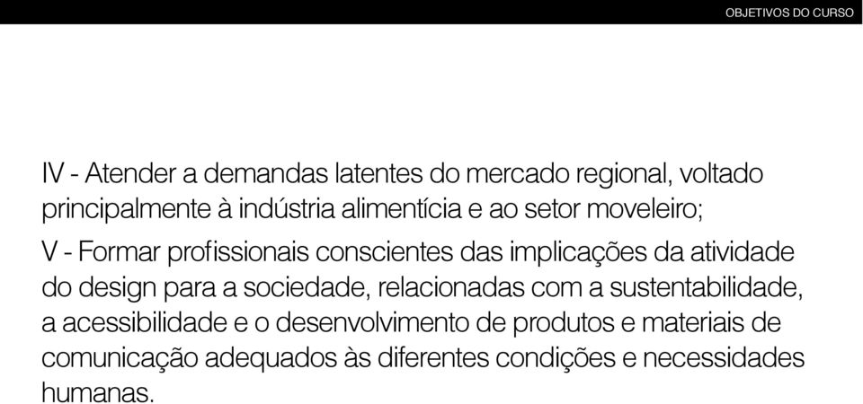 atividade do design para a sociedade, relacionadas com a sustentabilidade, a acessibilidade e o