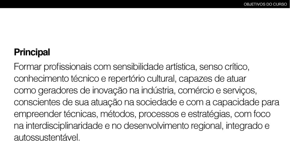 serviços, conscientes de sua atuação na sociedade e com a capacidade para empreender técnicas, métodos,