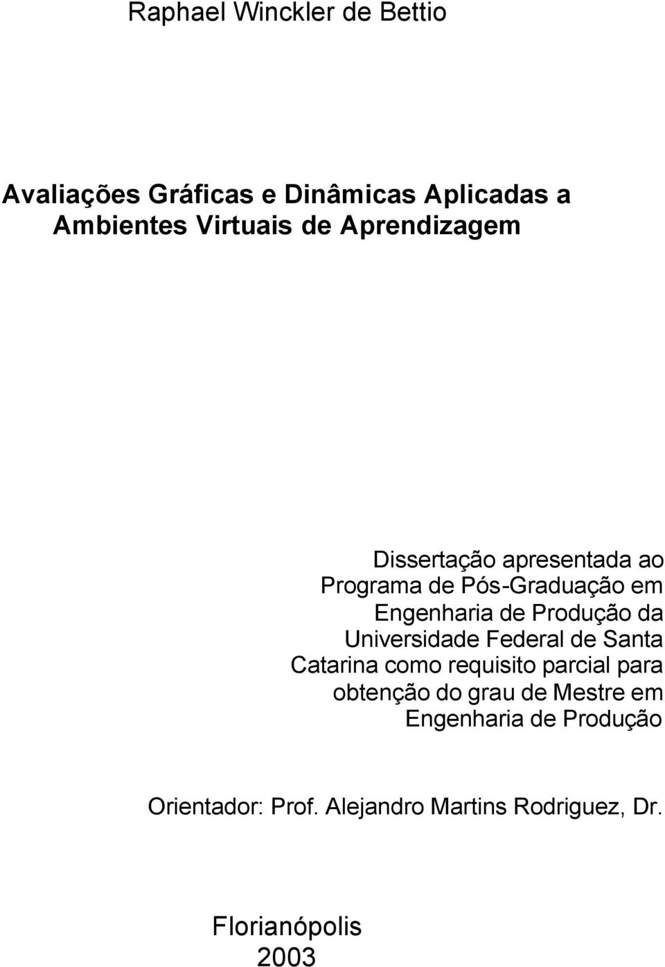 Universidade Federal de Santa Catarina como requisito parcial para obtenção do grau de Mestre
