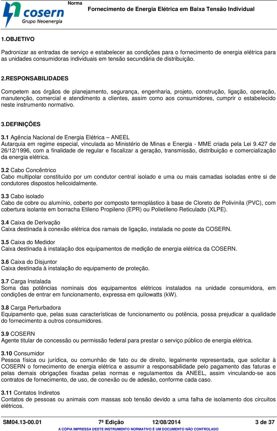 cumprir o estabelecido neste instrumento normativo. 3.DEFINIÇÕES 3.