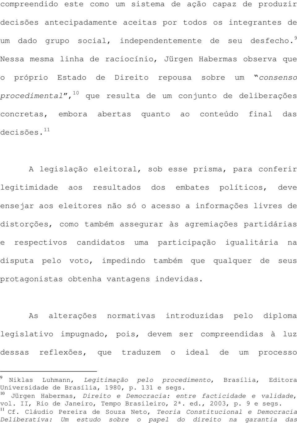 abertas quanto ao conteúdo final das decisões.