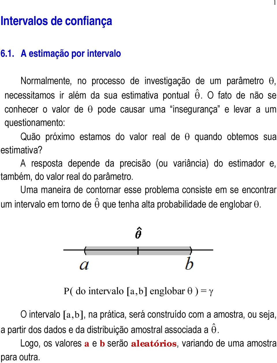 repota depede da preciåo ou variçcia) do etimador e, também, do valor real do parçmetro.