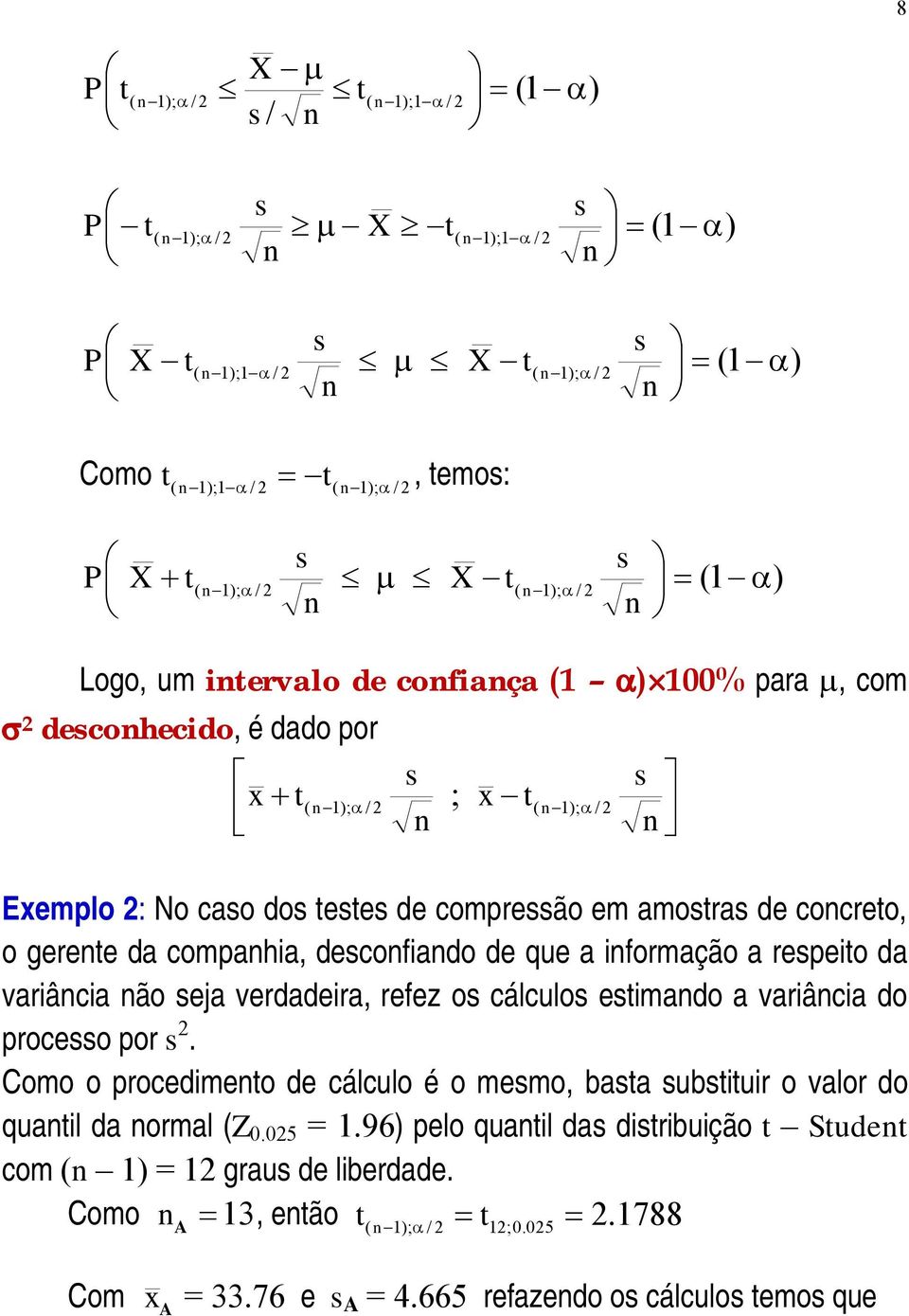 repeito da variâcia ão eja verdadeira, refez o cálculo etimado a variâcia do proceo por.