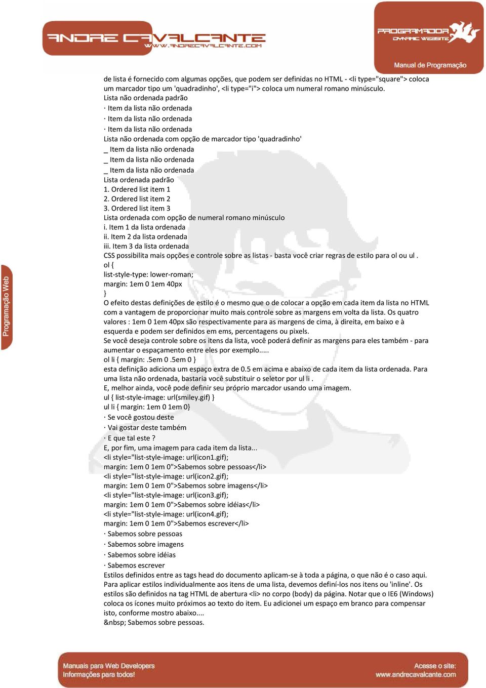 Item da lista não ordenada _ Item da lista não ordenada Lista ordenada padrão 1. Ordered list item 1 2. Ordered list item 2 3.