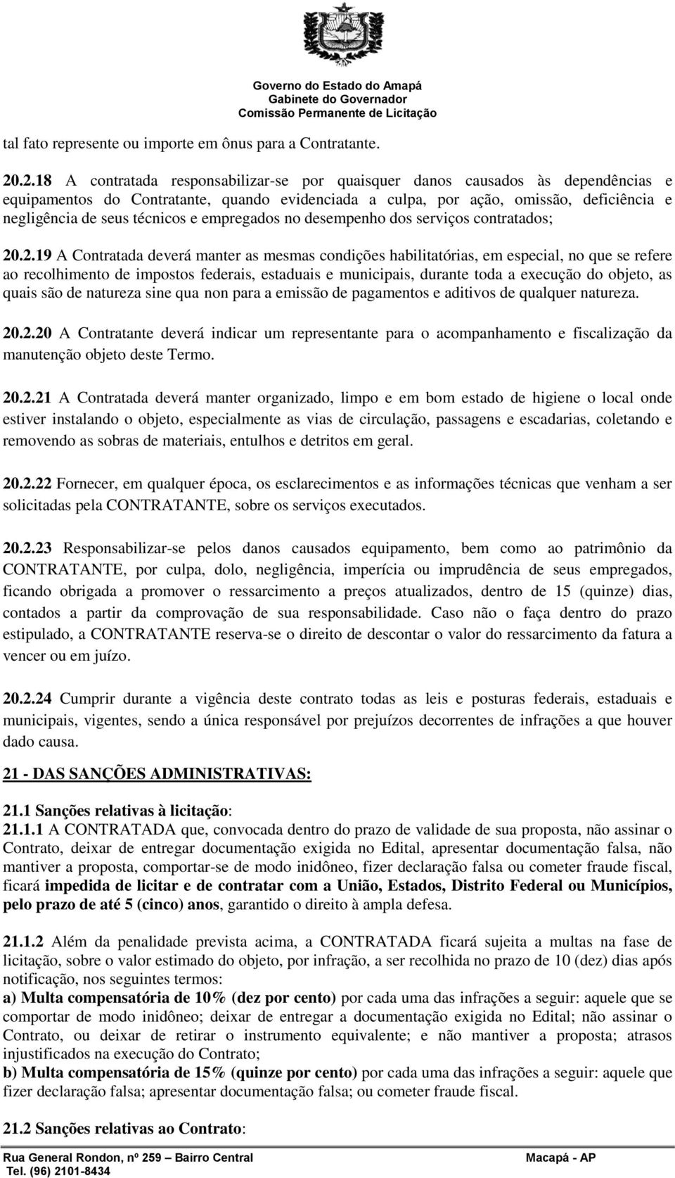 técnicos e empregados no desempenho dos serviços contratados; 20