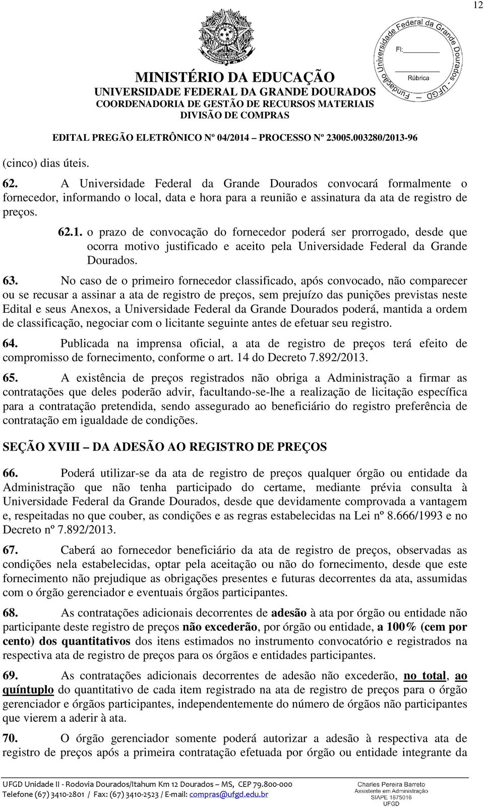 a Universidade Federal da Grande Dourados poderá, mantida a ordem de classificação, negociar com o licitante seguinte antes de efetuar seu registro. 64.