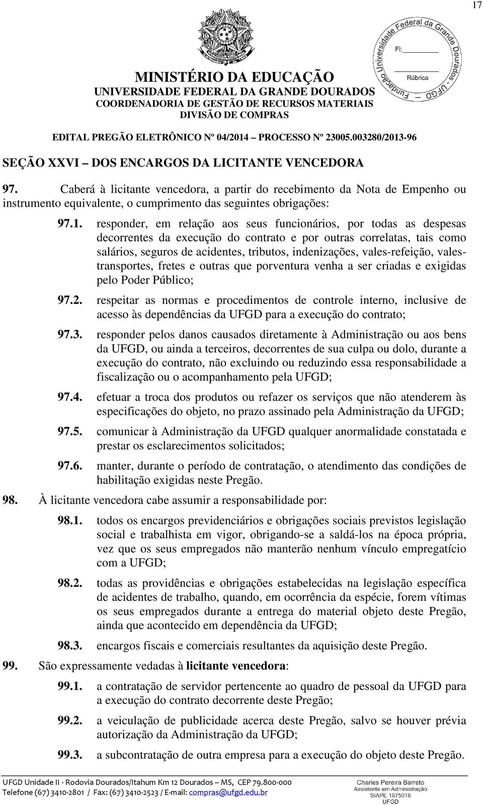 vales-refeição, valestransportes, fretes e outras que porventura venha a ser criadas e exigidas pelo Poder Público; 97.2.