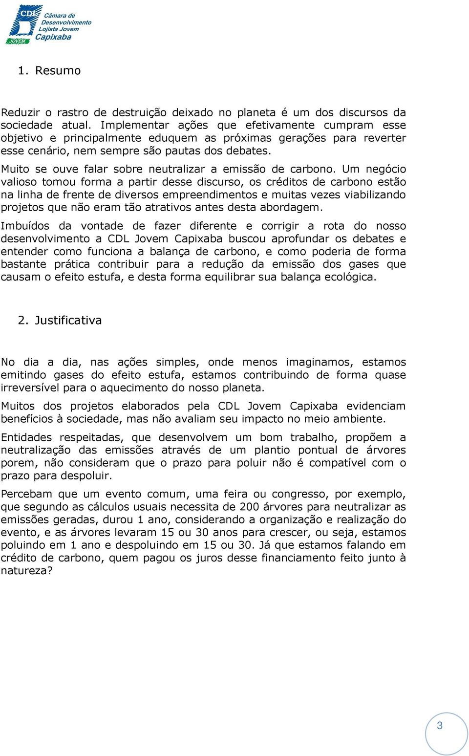 Muito se ouve falar sobre neutralizar a emissão de carbono.