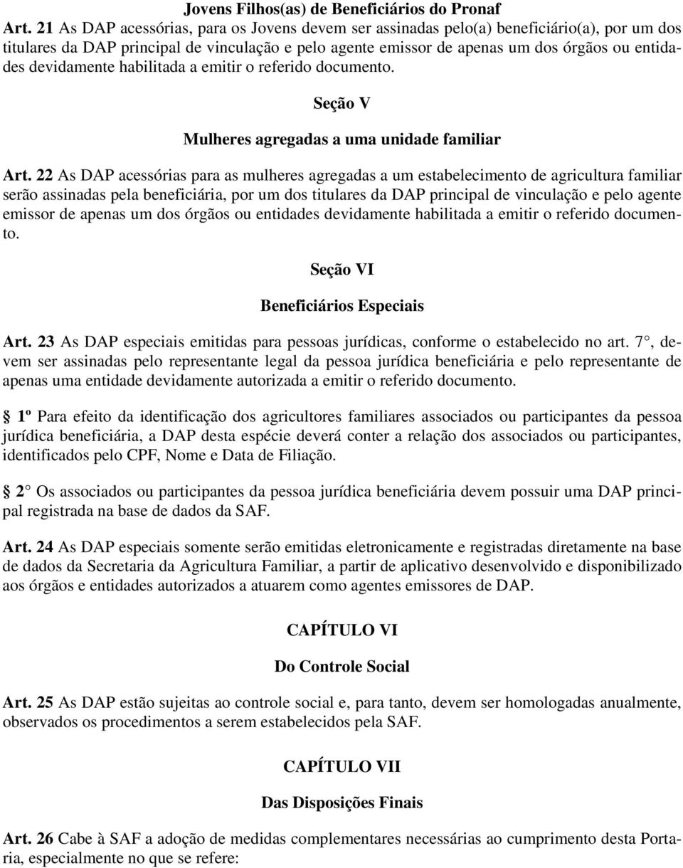 devidamente habilitada a emitir o referido documento. Seção V Mulheres agregadas a uma unidade familiar Art.