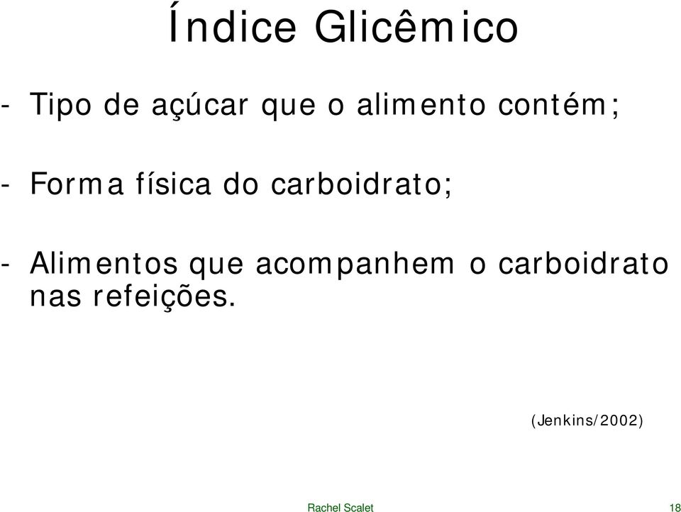 carboidrato; - Alimentos que acompanhem o