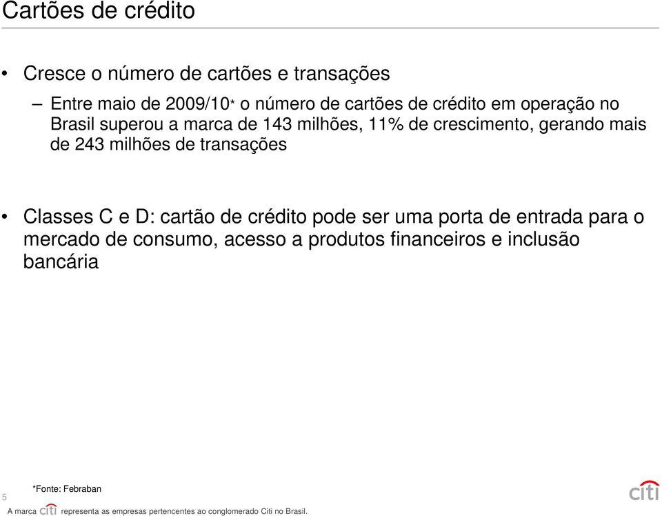 gerando mais de 243 milhões de transações Classes C e D: cartão de crédito pode ser uma porta de