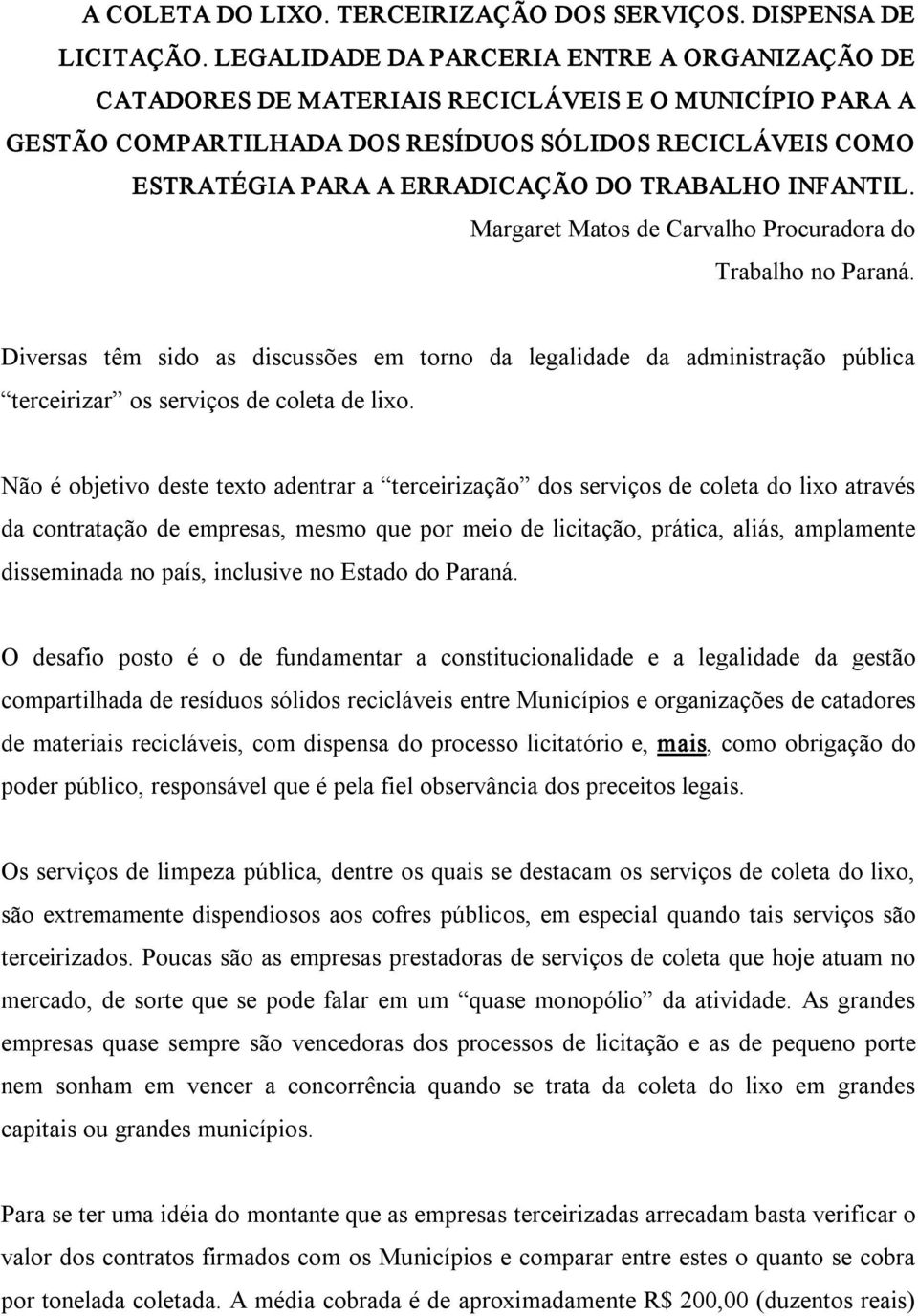 TRABALHO INFANTIL. Margaret Matos de Carvalho Procuradora do Trabalho no Paraná.