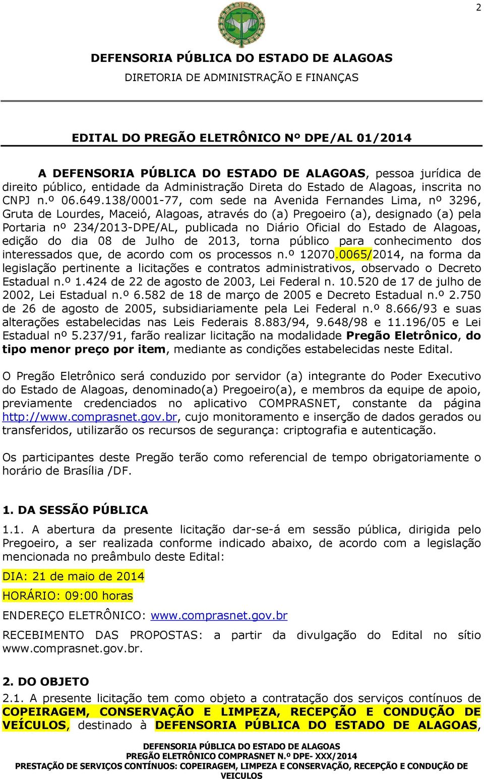 do Estado de Alagoas, edição do dia 08 de Julho de 2013, torna público para conhecimento dos interessados que, de acordo com os processos n.º 12070.