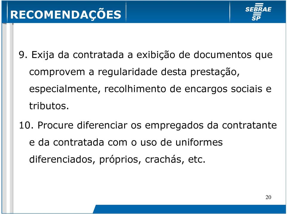 desta prestação, especialmente, recolhimento de encargos sociais e tributos.