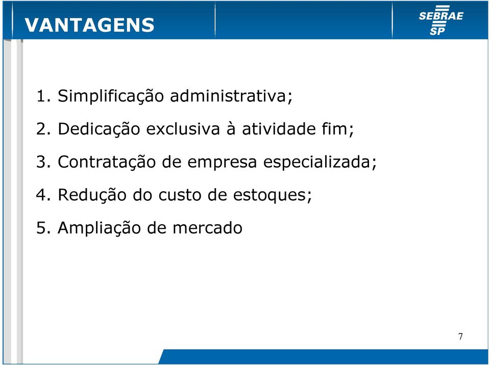 Contratação de empresa especializada; 4.