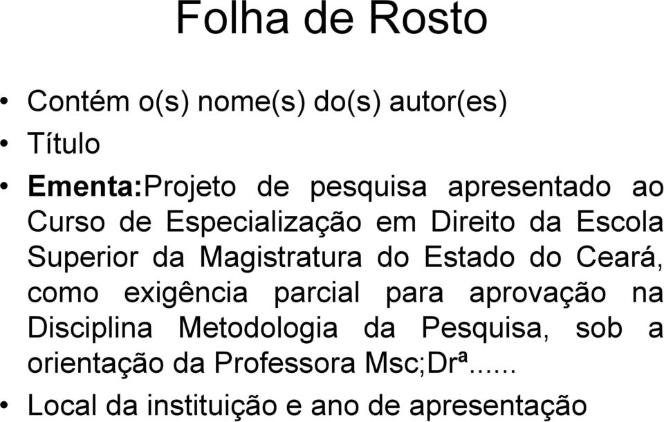 Estado do Ceará, como exigência parcial para aprovação na Disciplina Metodologia da