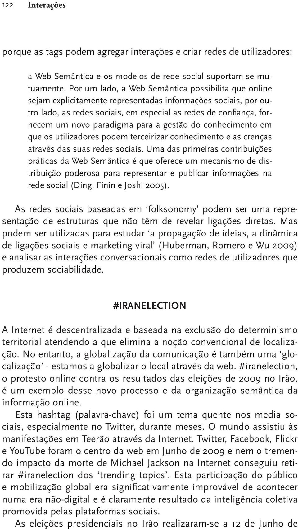 paradigma para a gestão do conhecimento em que os utilizadores podem terceirizar conhecimento e as crenças através das suas redes sociais.