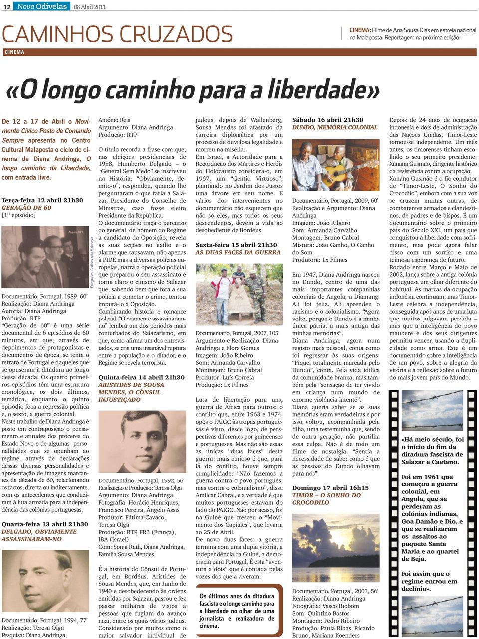 Liberdade, com entrada livre.